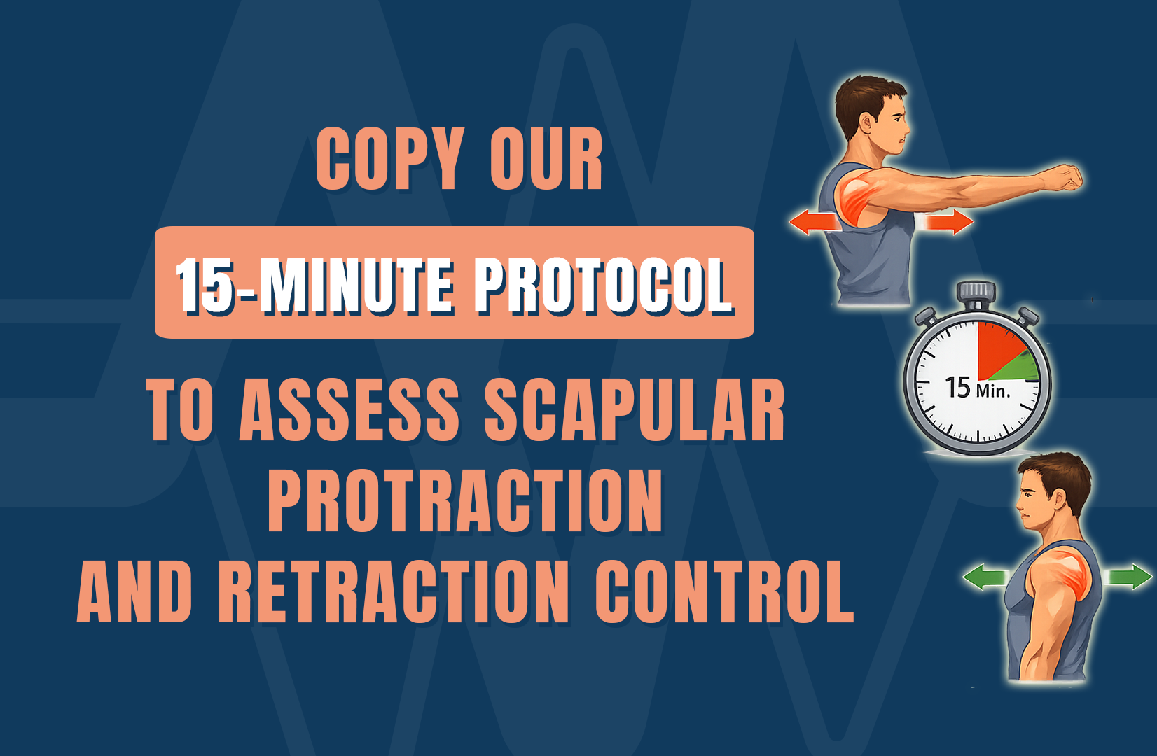 to assess scapular protraction and retraction control