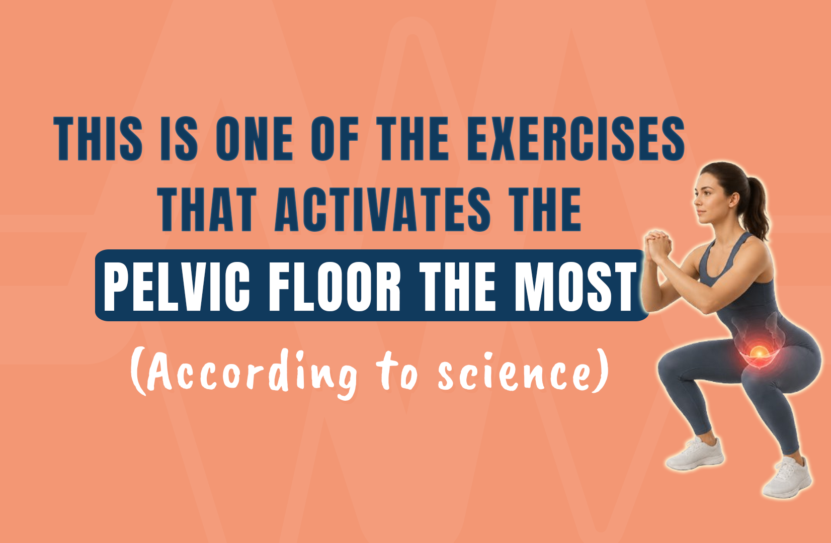 This is one of the exercises that activates the pelvic floor the most