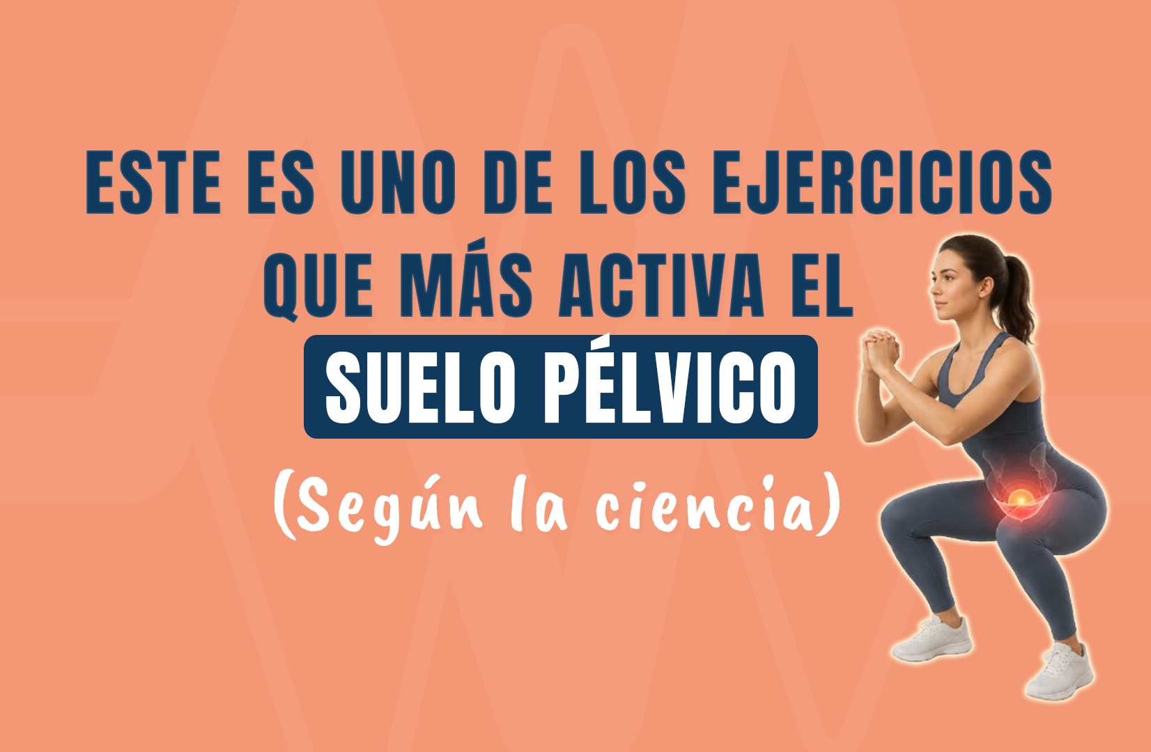 Este es uno de los ejercicios que más activa el suelo pélvico