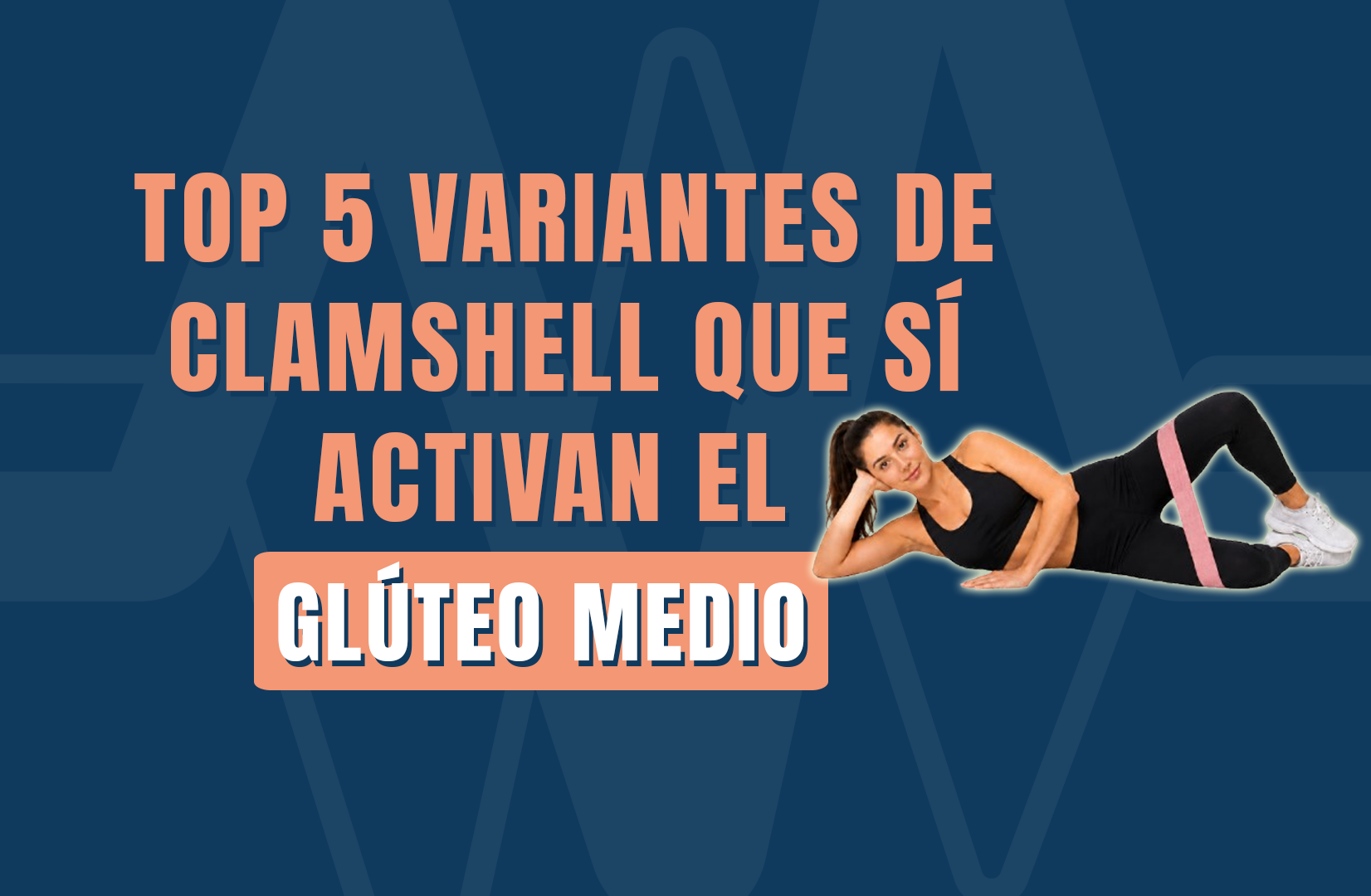 Top 5 variantes de clamshell que sí activan el glúteo medio