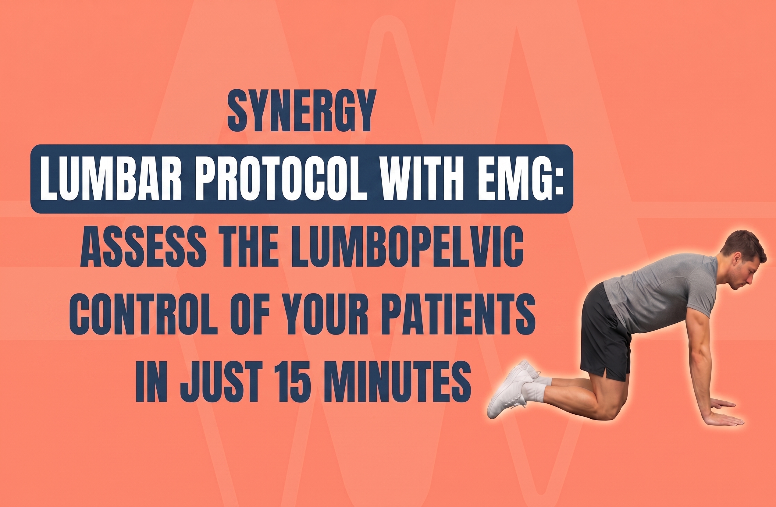 POST_Lumbar protocol with EMG assess_the lumbopelvic control of your patients in just 15 minutes